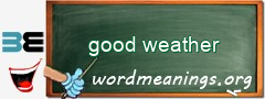 WordMeaning blackboard for good weather